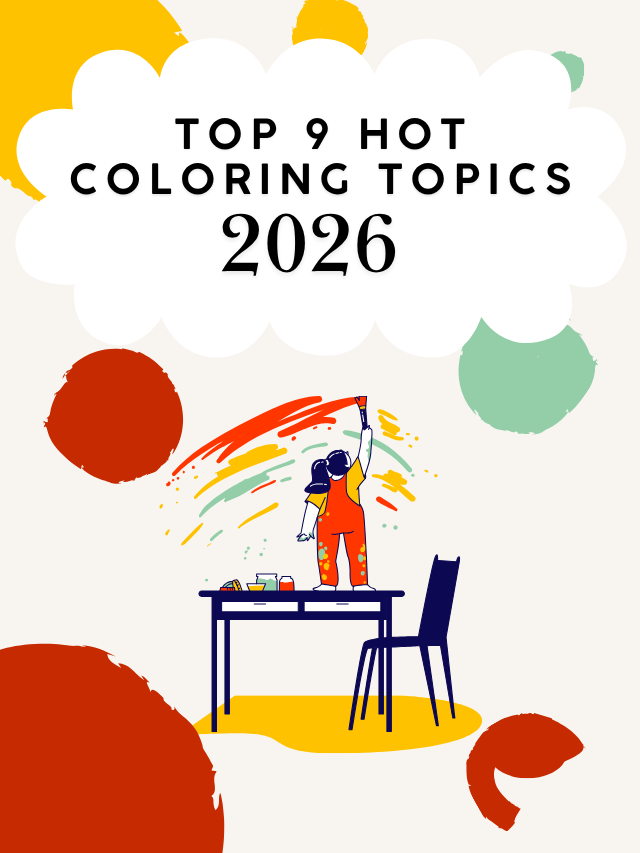 Top 9 Hot Coloring Topics 2026