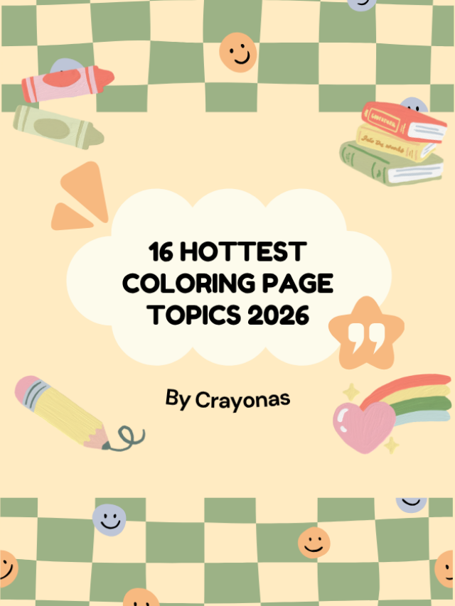 16 Hottest Coloring Page Topics 2026