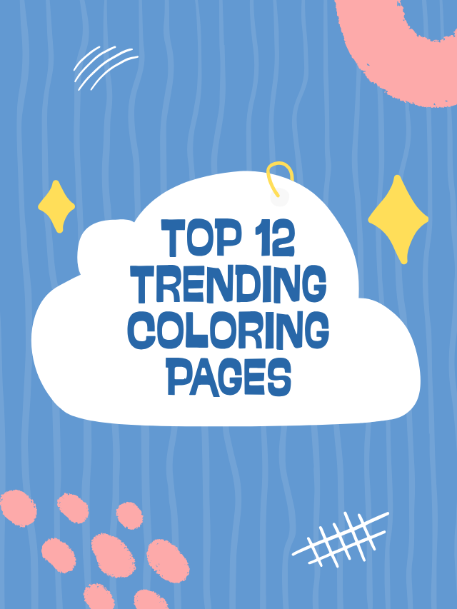 Top 12 Trending Coloring Pages